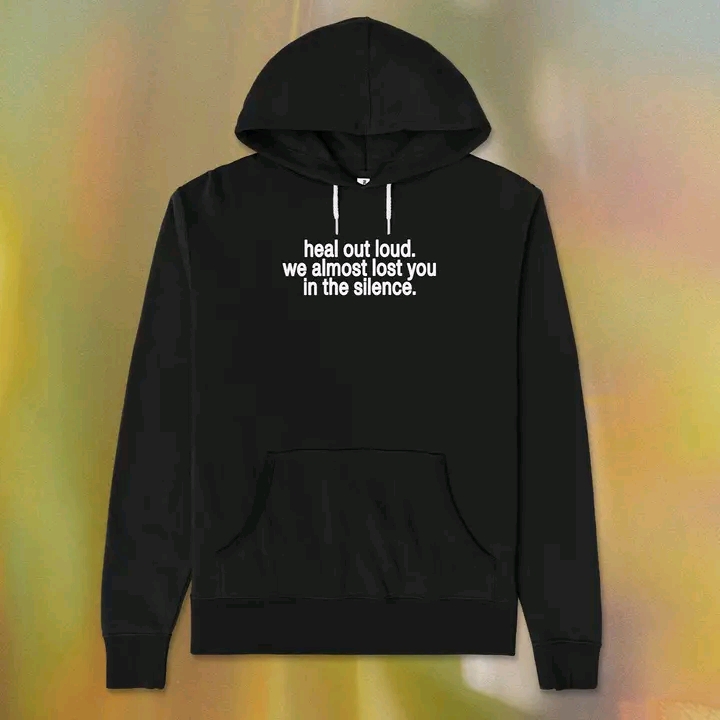 Heal Out Loud , We Almost Lost You in the Silence